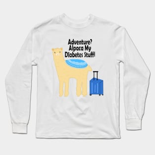 Adventure? Alpaca My Diabetes Stuff! Long Sleeve T-Shirt